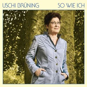 Uschi Brüning: „So wie ich“